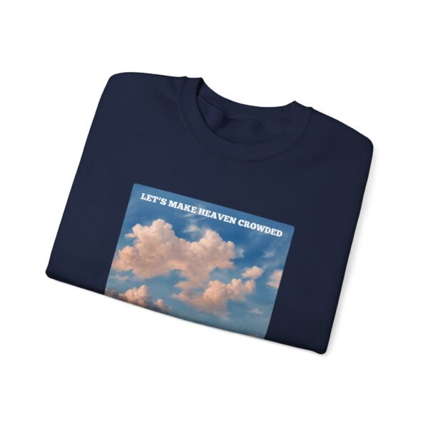 Let's Make Heaven Crowded Sweatshirt - Image 3