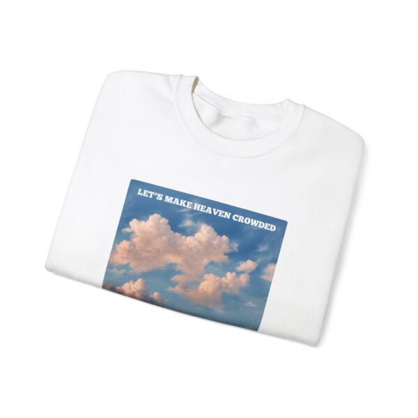 Let's Make Heaven Crowded Sweatshirt - Image 11