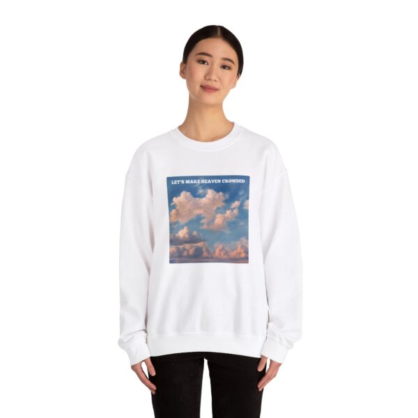 Let's Make Heaven Crowded Sweatshirt - Image 12