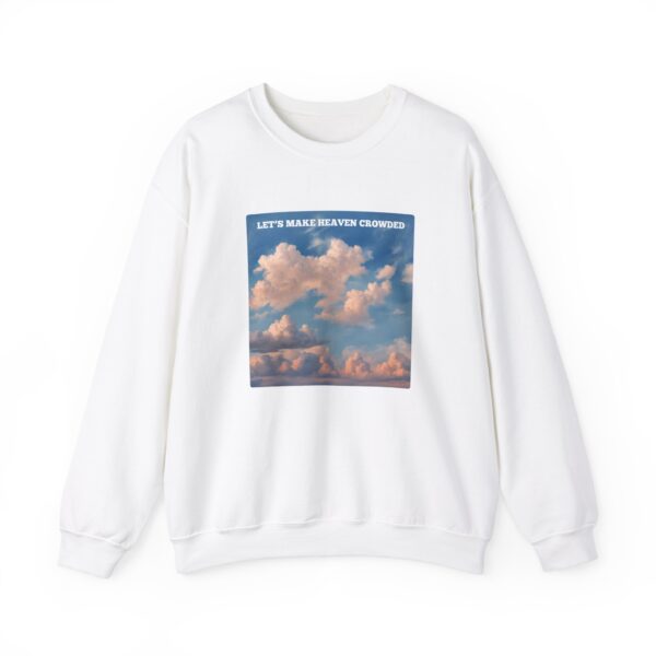 Let's Make Heaven Crowded Sweatshirt - Image 9